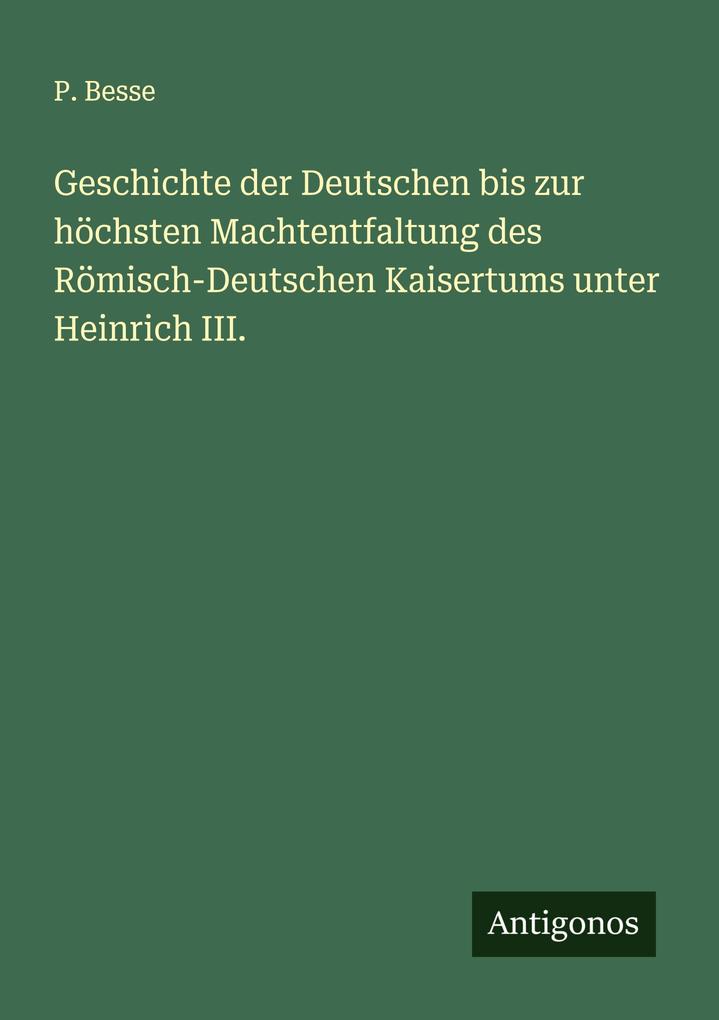 Geschichte der Deutschen bis zur höchsten Machtentfaltung des Römisch-Deutschen Kaisertums unter Heinrich III.