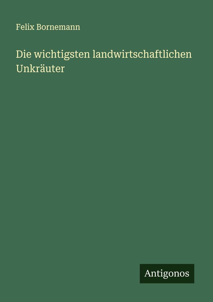 Die wichtigsten landwirtschaftlichen Unkräuter