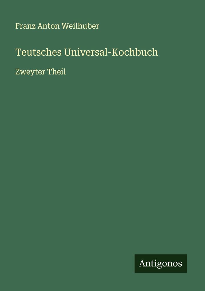 Teutsches Universal-Kochbuch