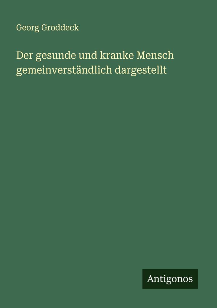Der gesunde und kranke Mensch gemeinverständlich dargestellt