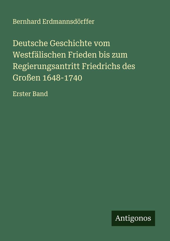 Deutsche Geschichte vom Westfälischen Frieden bis zum Regierungsantritt Friedrichs des Großen 1648-1740