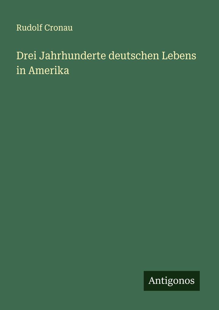 Drei Jahrhunderte deutschen Lebens in Amerika