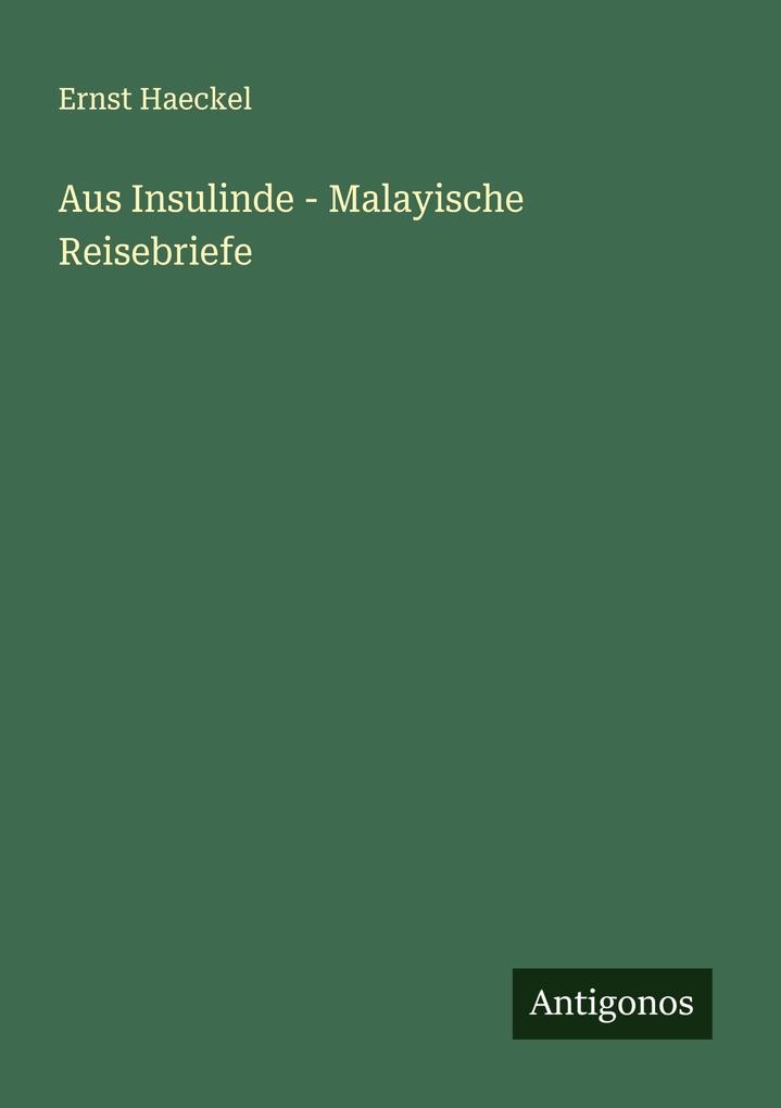Aus Insulinde - Malayische Reisebriefe
