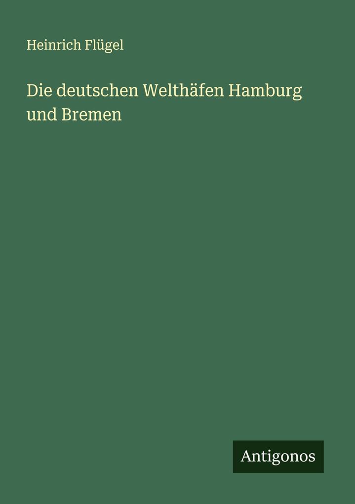 Die deutschen Welthäfen Hamburg und Bremen
