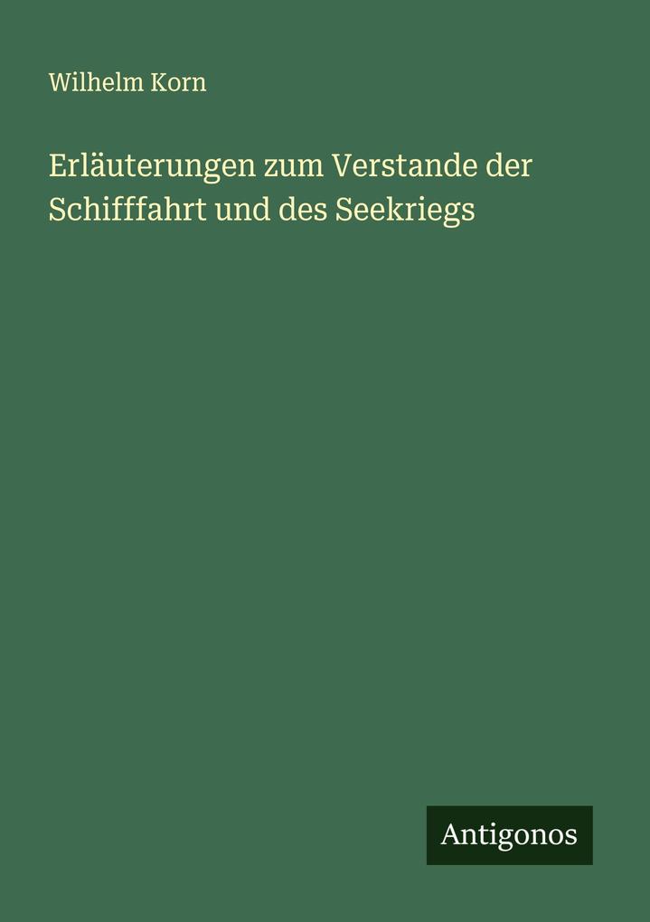 Erläuterungen zum Verstande der Schifffahrt und des Seekriegs