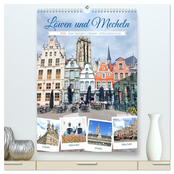 Löwen und Mecheln - Zwei Highlights in Belgien (hochwertiger Premium Wandkalender 2026 DIN A2 hoch) Kunstdruck in Hochglanz