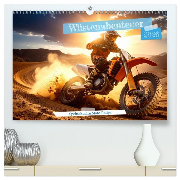 Wüstenabenteuer - Spektakuläre Moto-Rallys (hochwertiger Premium Wandkalender 2026 DIN A2 quer) Kunstdruck in Hochglanz