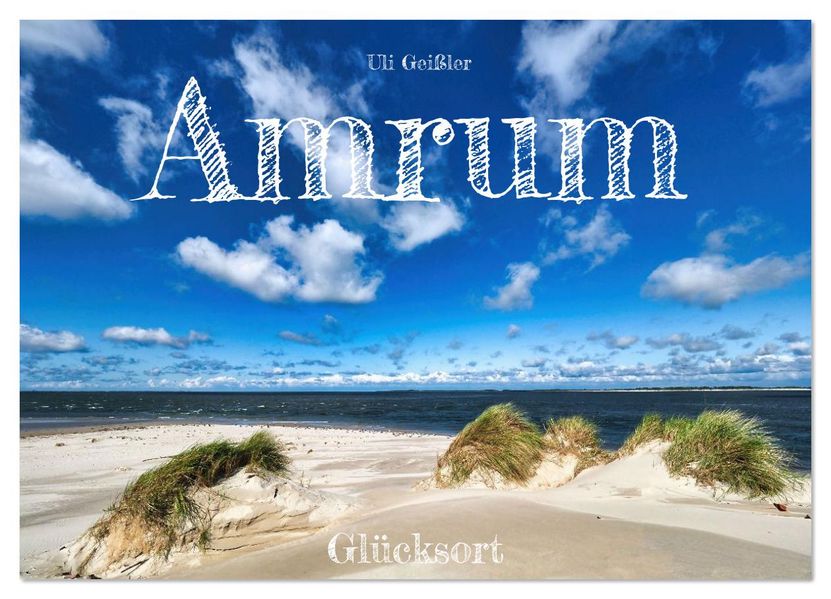 Amrum Glücksort (Wandkalender 2026 DIN A3 quer) CALVENDO Monatskalender