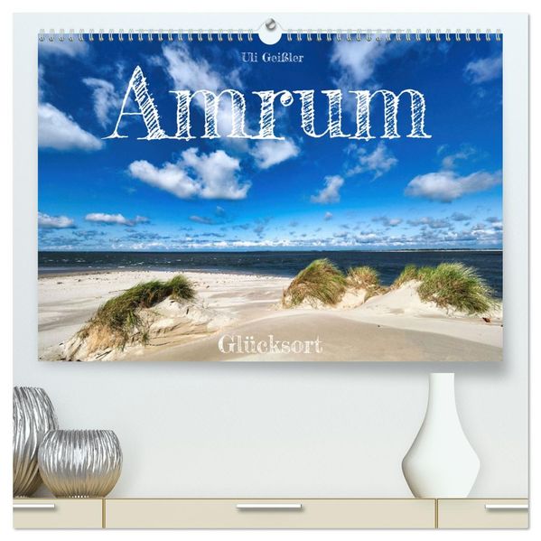 Amrum Glücksort (hochwertiger Premium Wandkalender 2026 DIN A2 quer) Kunstdruck in Hochglanz