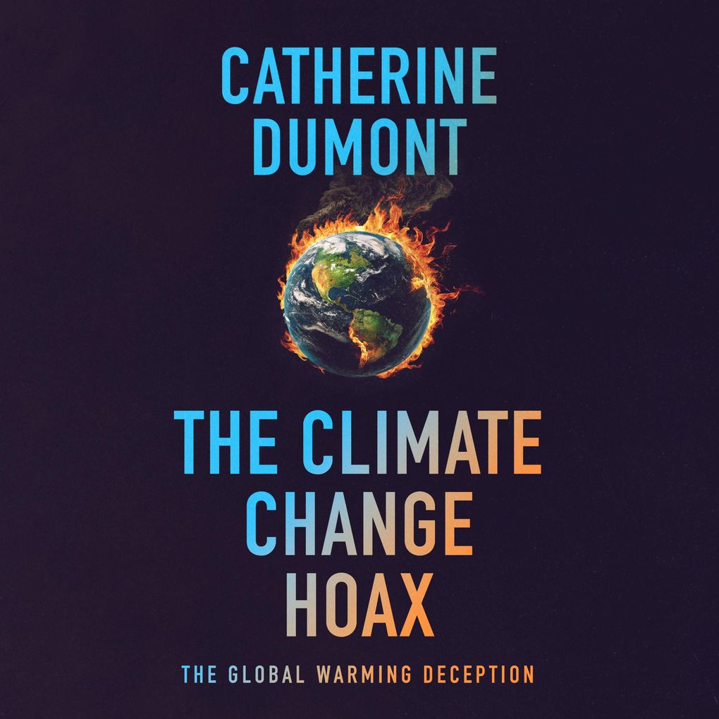 The climate change hoax: The global warming deception