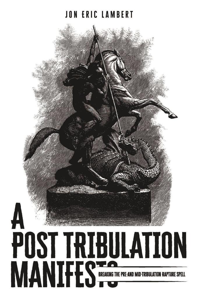 A Post Tribulation Manifesto
