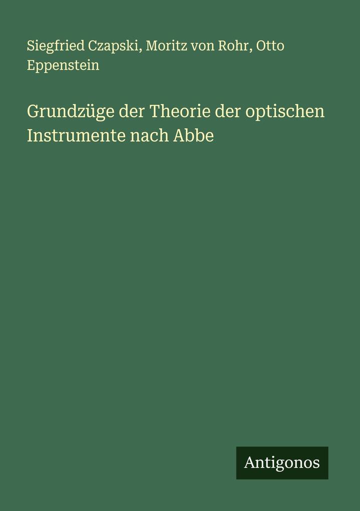 Grundzüge der Theorie der optischen Instrumente nach Abbe