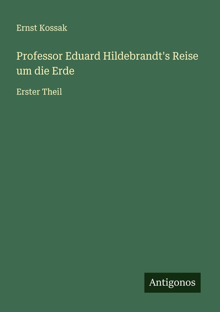 Professor Eduard Hildebrandt's Reise um die Erde