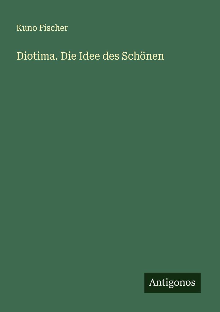 Diotima. Die Idee des Schönen