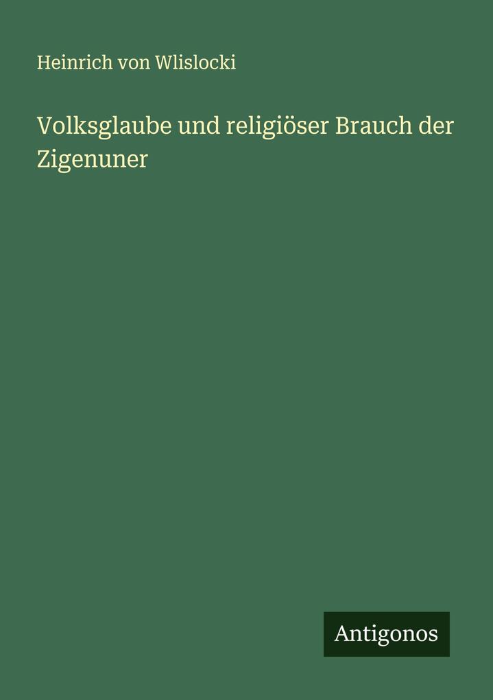 Volksglaube und religiöser Brauch der Zigenuner