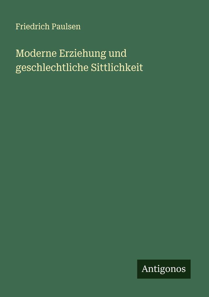 Moderne Erziehung und geschlechtliche Sittlichkeit