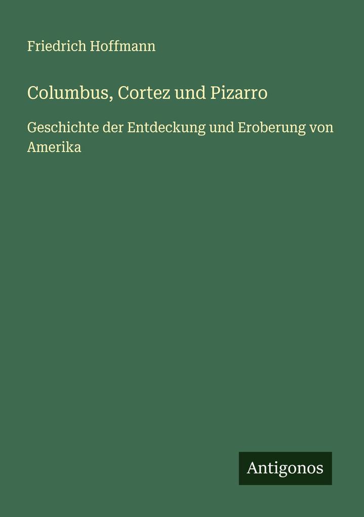 Columbus Cortez und Pizarro
