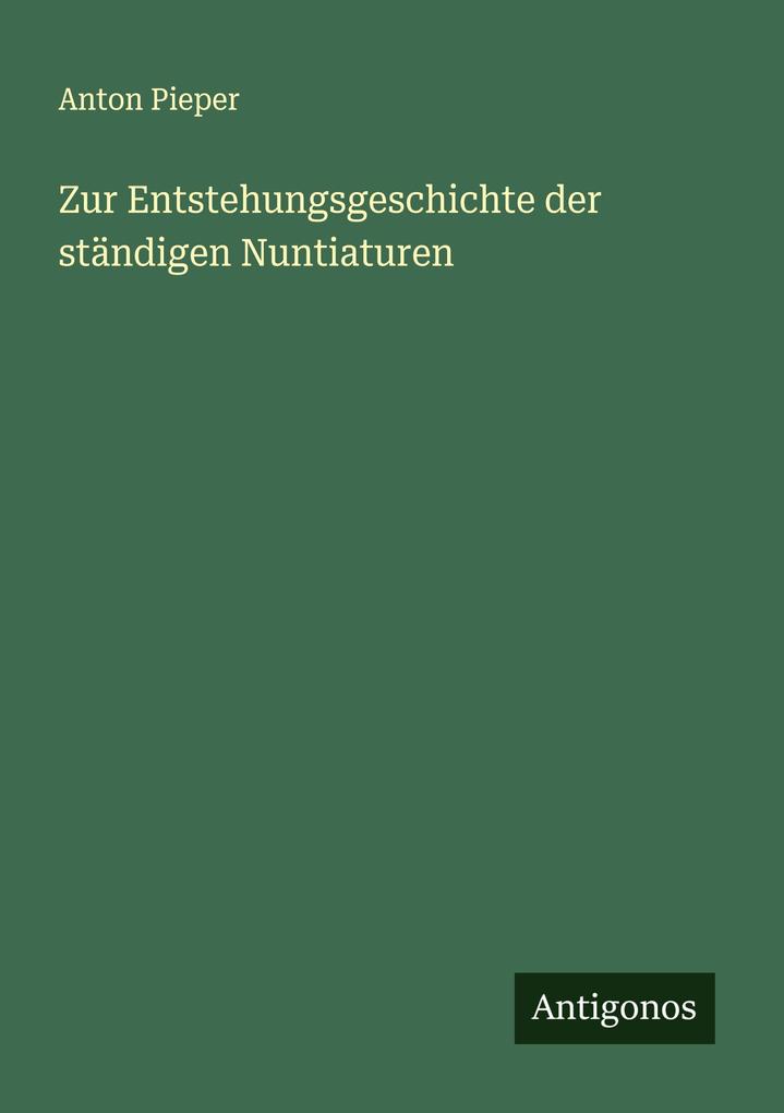 Zur Entstehungsgeschichte der ständigen Nuntiaturen
