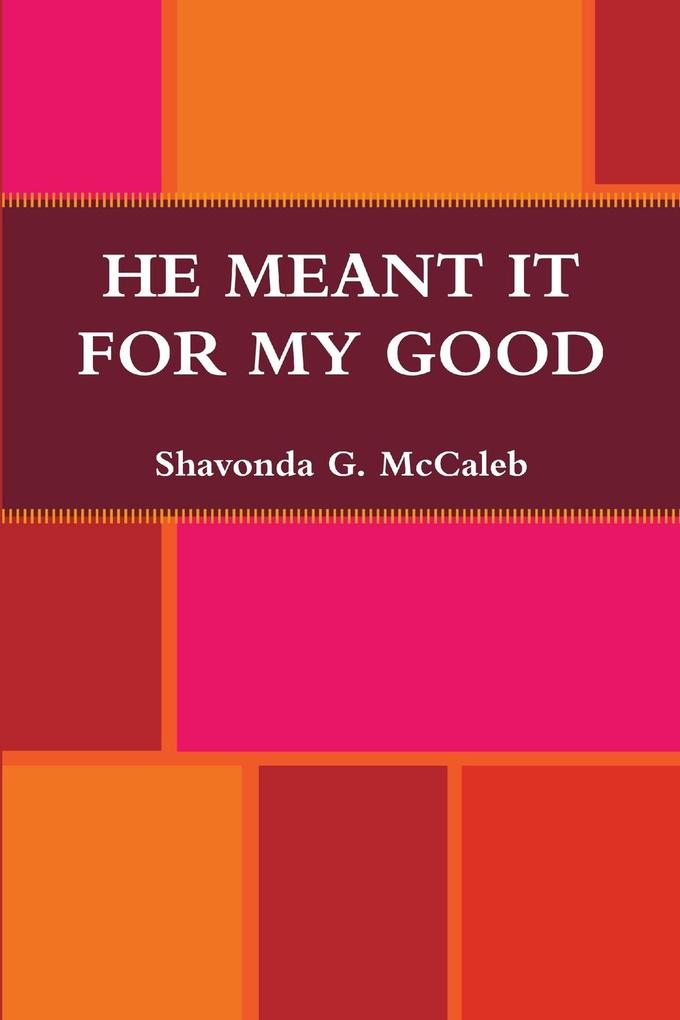 He Meant It For My Good