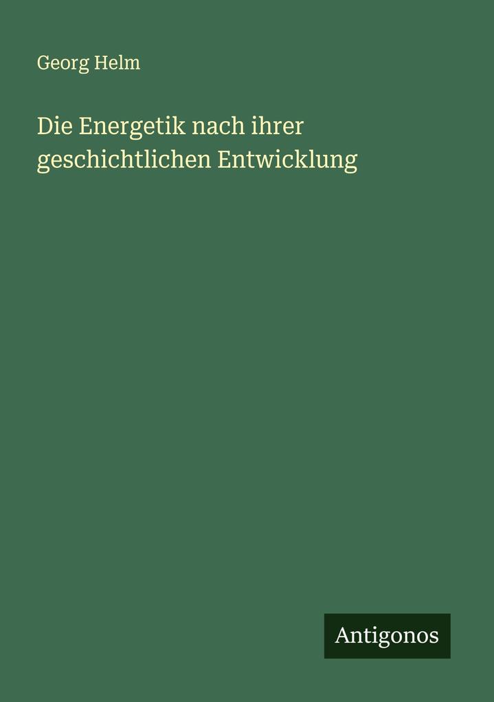 Die Energetik nach ihrer geschichtlichen Entwicklung
