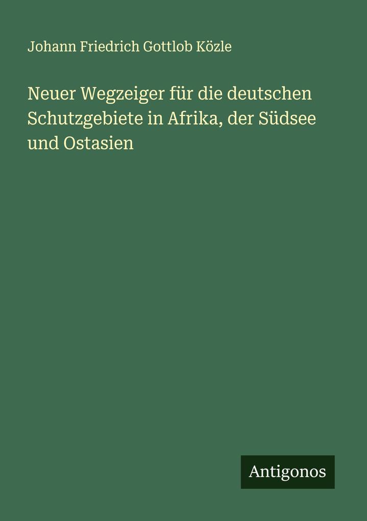 Neuer Wegzeiger für die deutschen Schutzgebiete in Afrika der Südsee und Ostasien