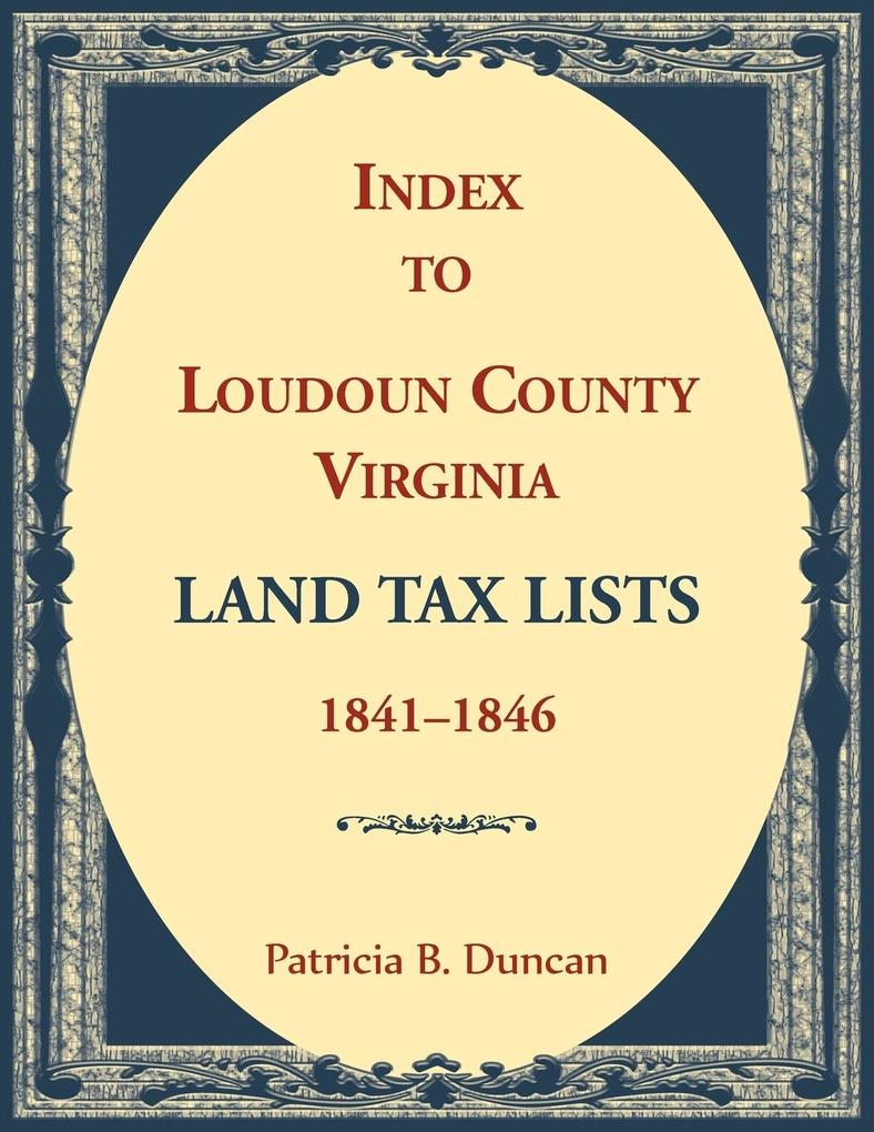 Index to Loudoun County Virginia Land Tax Lists 1841-1846