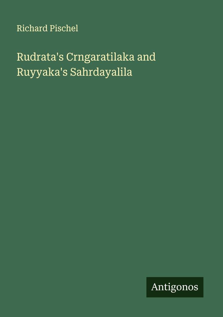 Rudrata's Crngaratilaka and Ruyyaka's Sahrdayalila