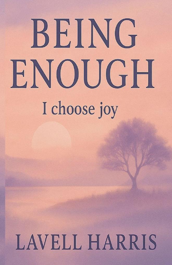 BEING ENOUGH