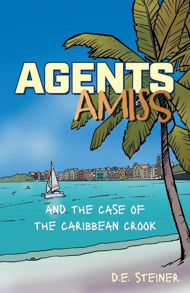 Agents Amiss and The Case of the Caribbean Crook