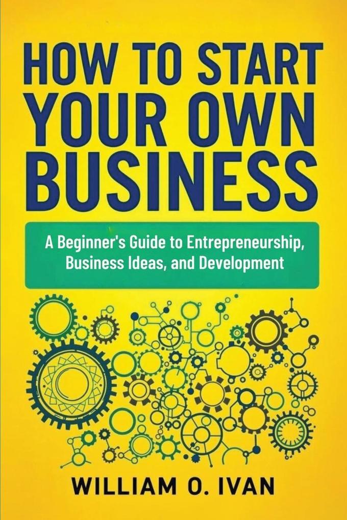 How to Start Your Own Business