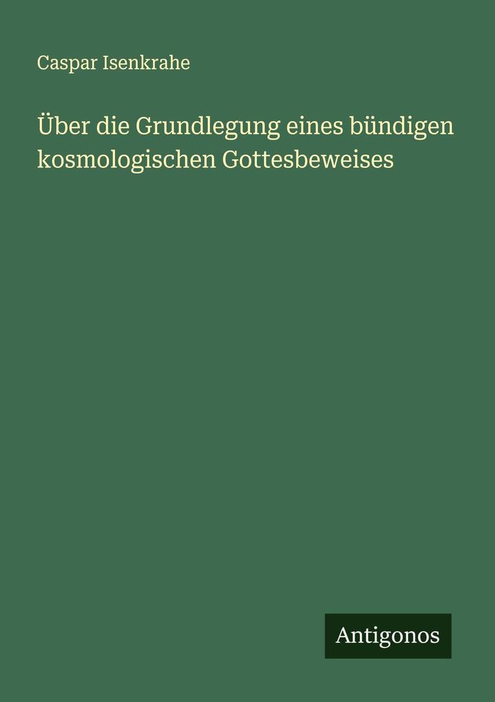 Über die Grundlegung eines bündigen kosmologischen Gottesbeweises