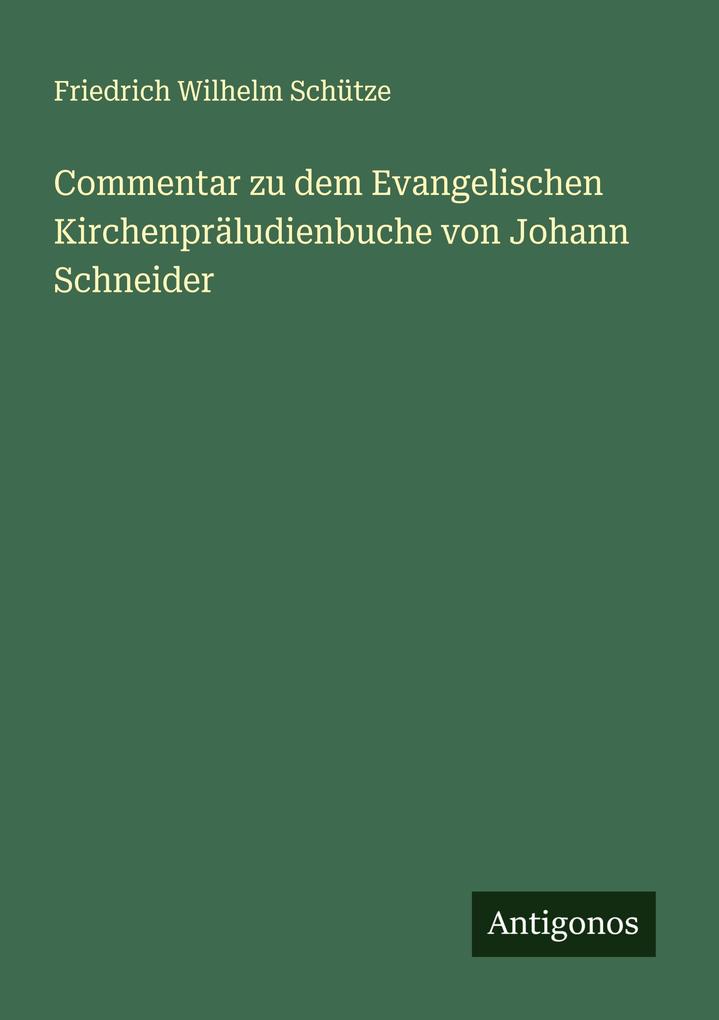 Commentar zu dem Evangelischen Kirchenpräludienbuche von Johann Schneider