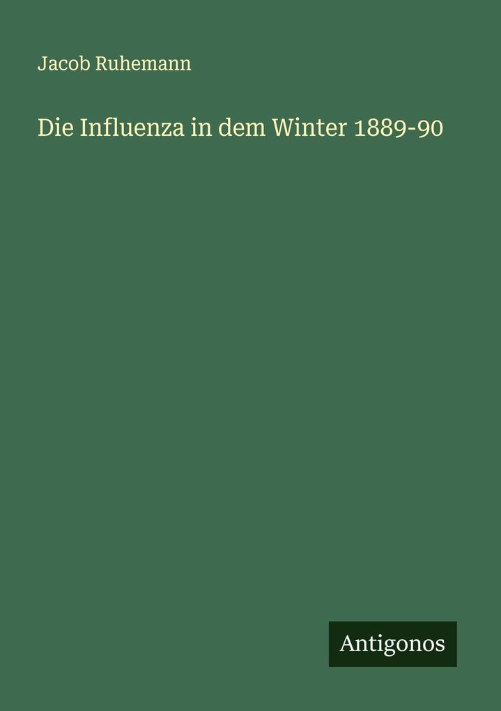 Die Influenza in dem Winter 1889-90