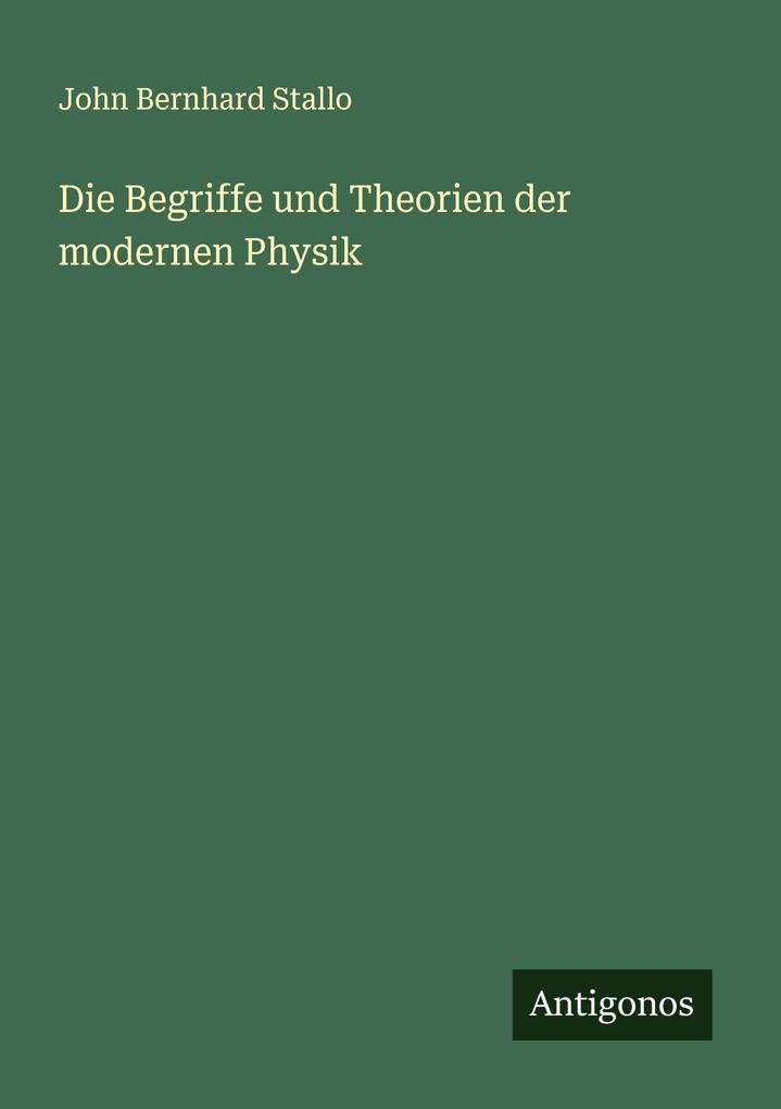 Die Begriffe und Theorien der modernen Physik