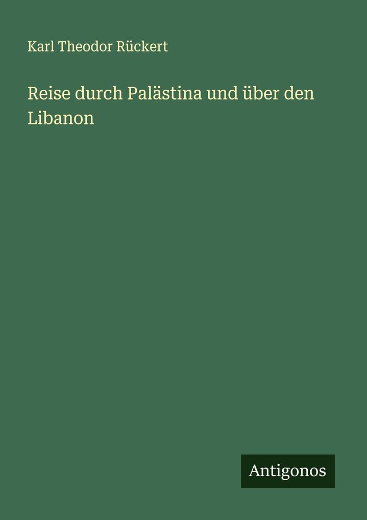 Reise durch Palästina und über den Libanon