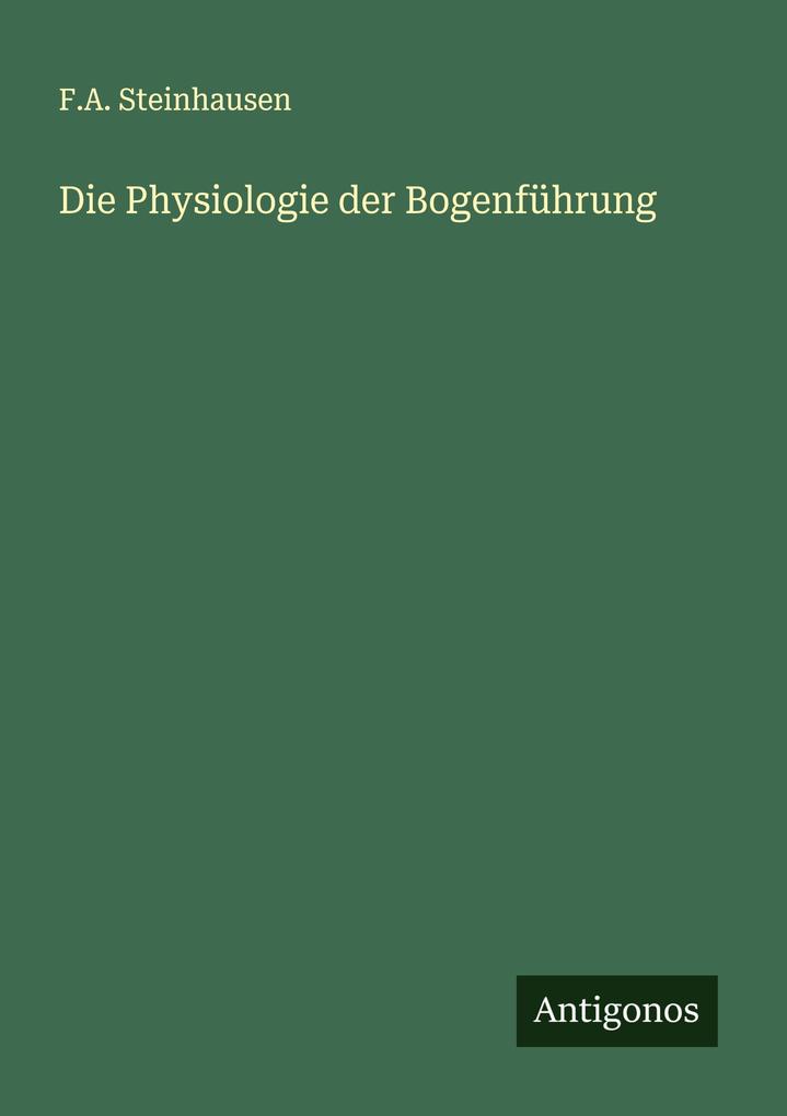 Die Physiologie der Bogenführung
