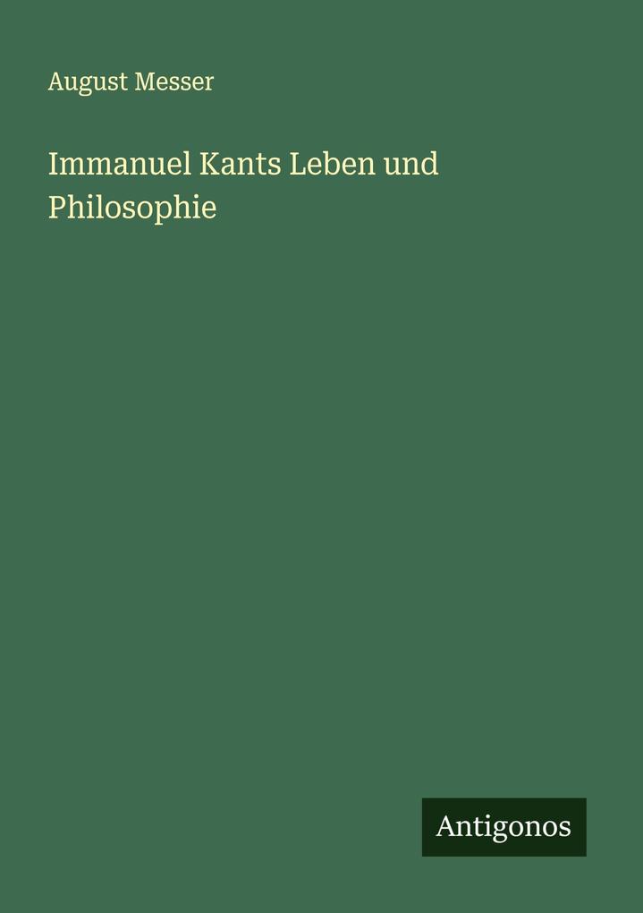 Immanuel Kants Leben und Philosophie