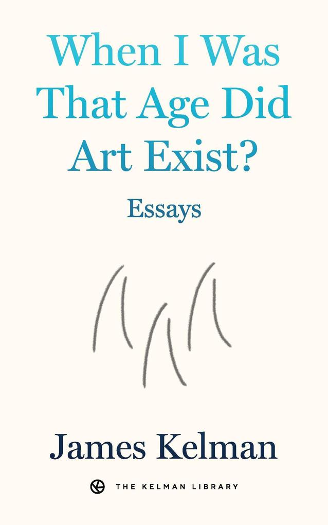 When I Was That Age Did Art Exist?