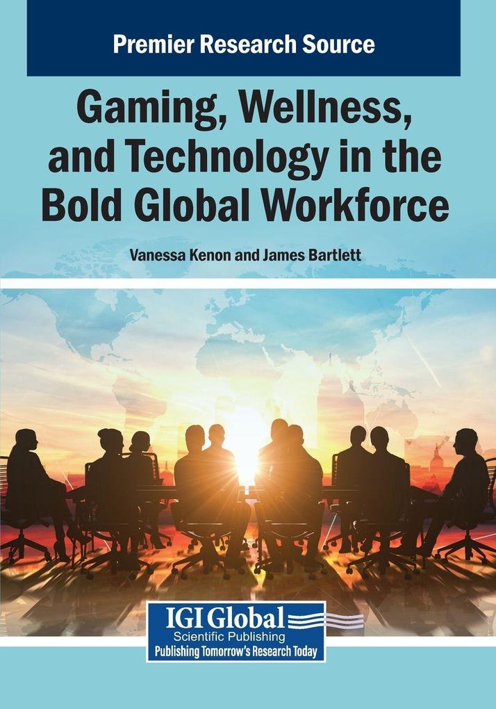 Gaming Wellness and Technology in the Bold Global Workforce