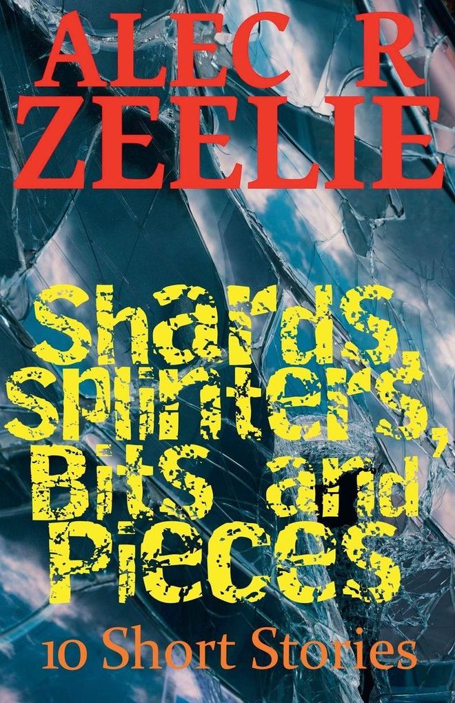 Shards Splinters Bits and Pieces