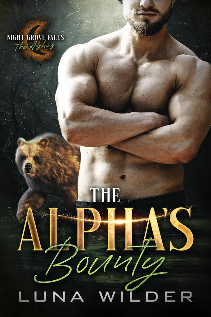 The Alpha's Bounty (Night Grove Falls: The Alphas #2)