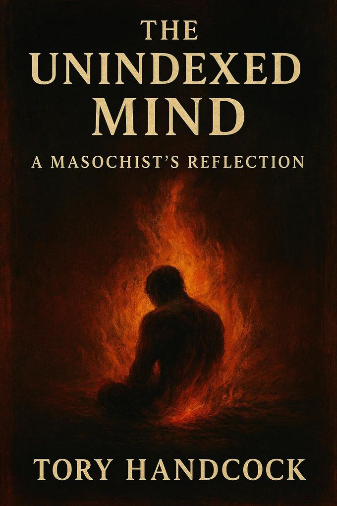 The Unindexed Mind A Masochist's Reflection