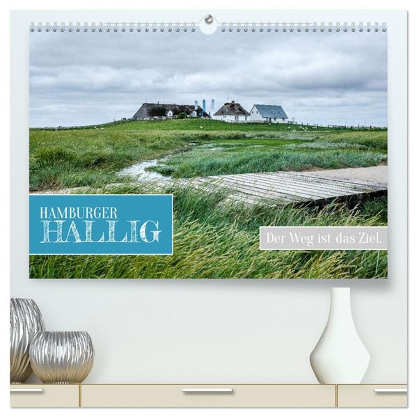 Hamburger Hallig - Der Weg ist das Ziel (hochwertiger Premium Wandkalender 2026 DIN A2 quer) Kunstdruck in Hochglanz