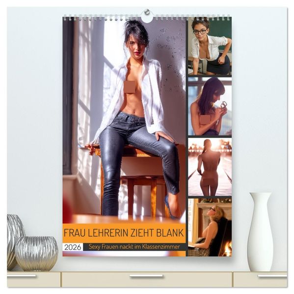 Frau Lehrerin zieht blank - sexy Frauen nackt im Klassenzimmer (hochwertiger Premium Wandkalender 2026 DIN A2 hoch) Kunstdruck in Hochglanz