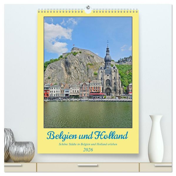 Belgien und Holland schöne Städte in Belgien und Holland erleben (hochwertiger Premium Wandkalender 2026 DIN A2 hoch) Kunstdruck in Hochglanz