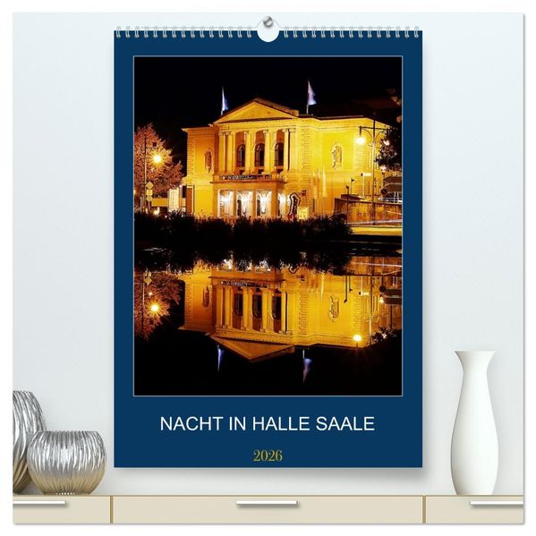 NACHT IN HALLE SAALE (hochwertiger Premium Wandkalender 2026 DIN A2 hoch) Kunstdruck in Hochglanz