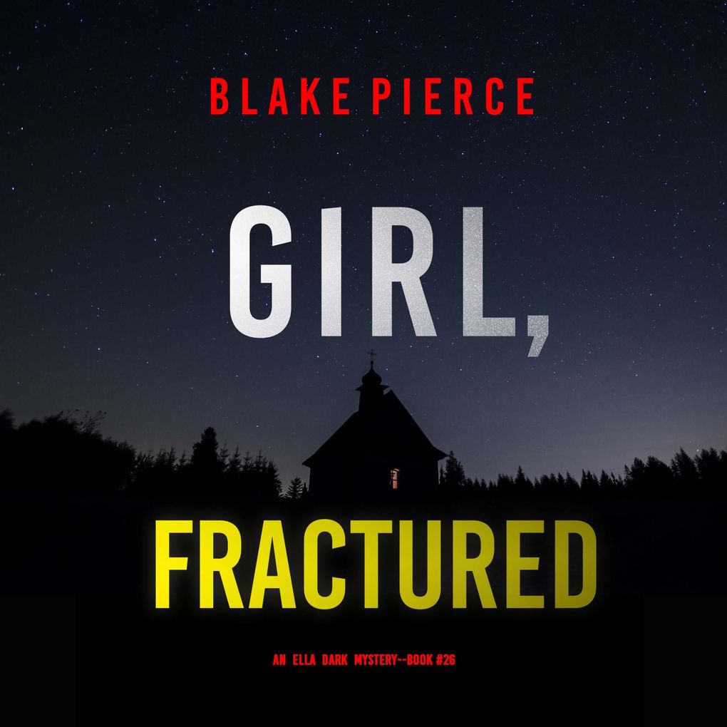 Girl Fractured (An Ella Dark FBI Suspense ThrillerBook 26)