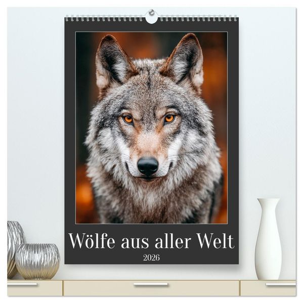 Wölfe aus aller Welt (hochwertiger Premium Wandkalender 2026 DIN A2 hoch) Kunstdruck in Hochglanz