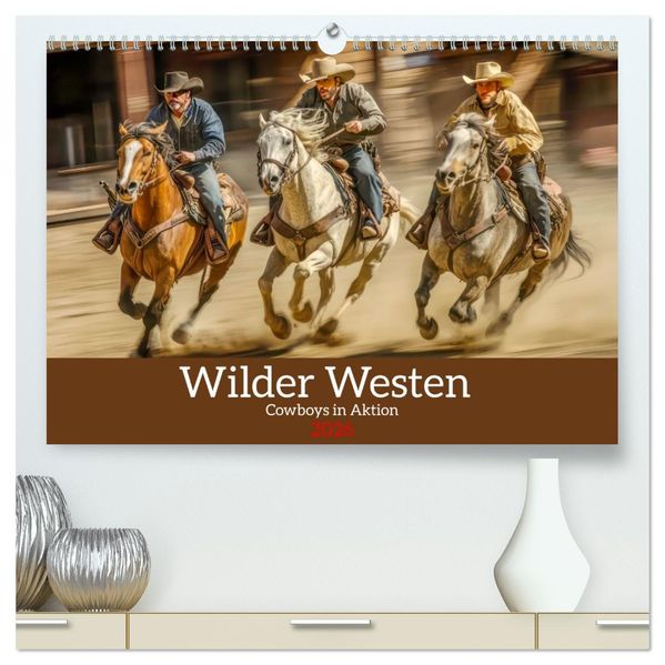 Wilder Westen - Cowboys in Aktion (hochwertiger Premium Wandkalender 2026 DIN A2 quer) Kunstdruck in Hochglanz
