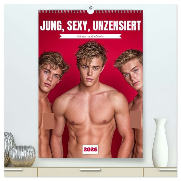 JUNG SEXY UNZENSIERT - Männer nackt in Shorts (hochwertiger Premium Wandkalender 2026 DIN A2 hoch) Kunstdruck in Hochglanz